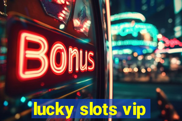 lucky slots vip